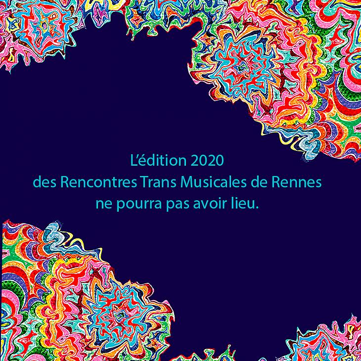 L&rsquo;&eacute;dition 2020 des Rencontres Trans Musicales de Rennes ne pourra pas avoir lieu.